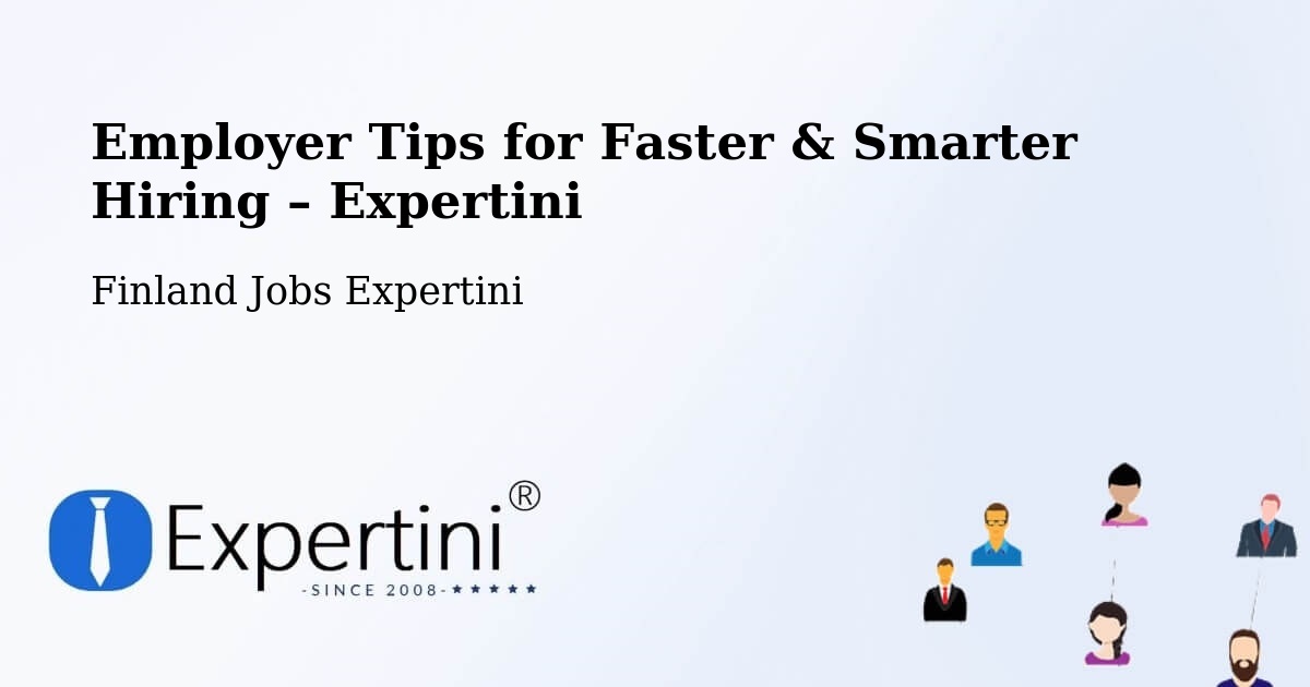 Employer Tips for Hiring & Recruitment – Kuru - Kuru, Finland Jobs Expertini